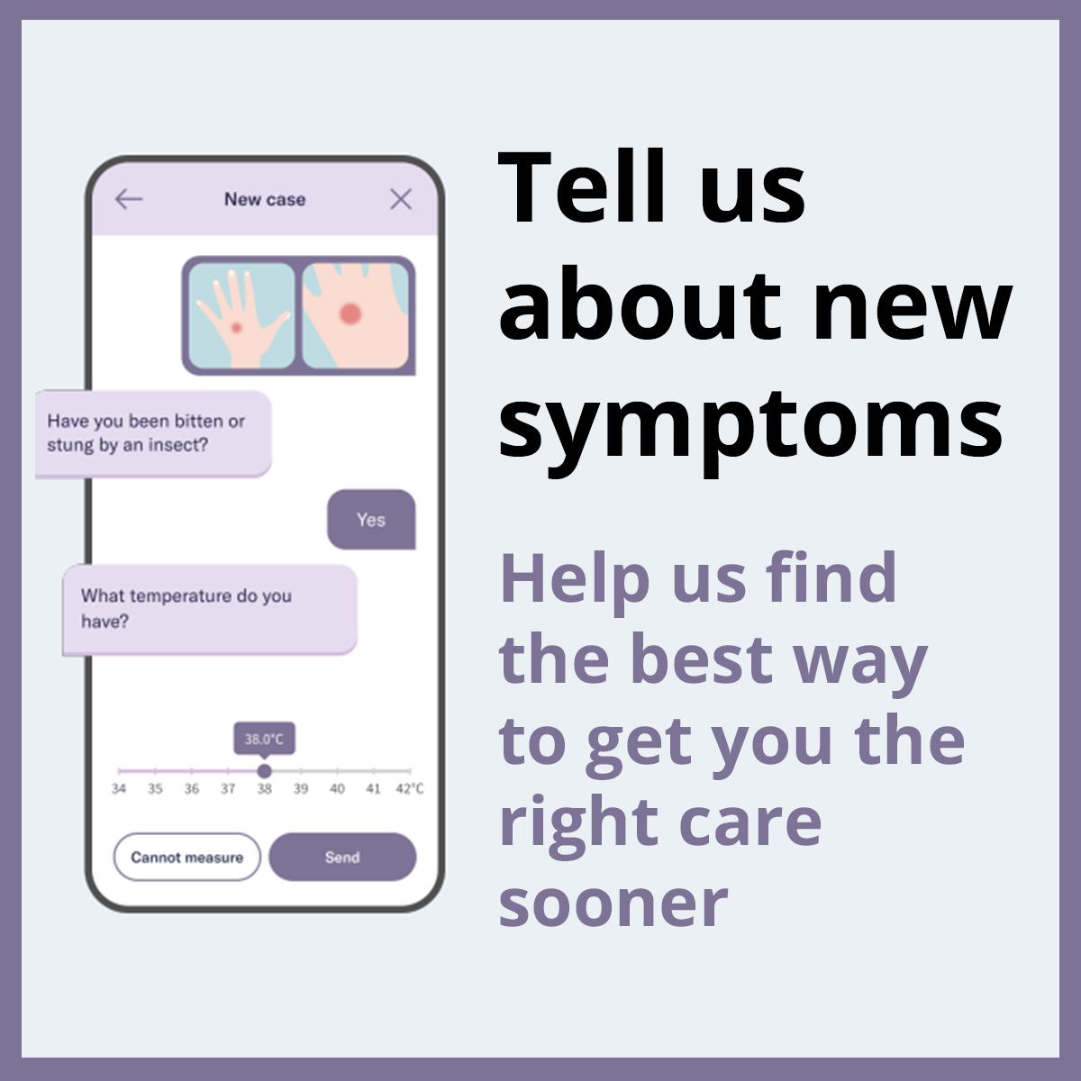 contact us online to let us know if any new symptoms