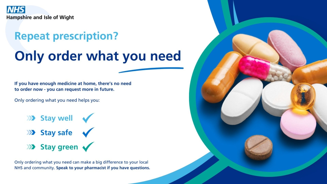 Repeat prescription?
Only order what you need. If you have enough medicine at home, there's no need to order now - you can request more in future. Poster 