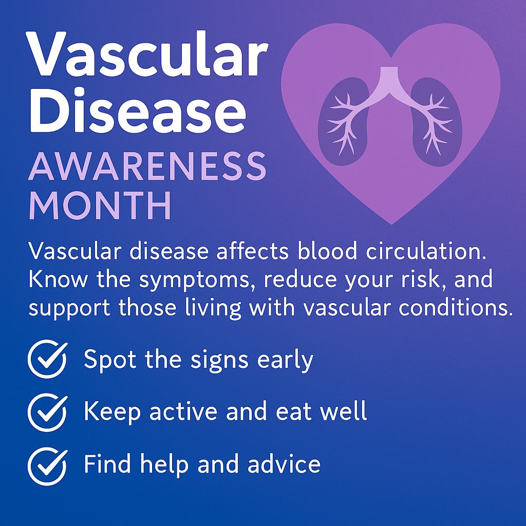 Vascular Disease Awareness Month. Vascular disease affects blood circulation. Know the symptoms, reduce your risk, and support those living with vascular conditions. poster